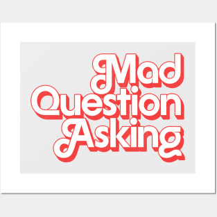 Mad Question Asking Posters and Art